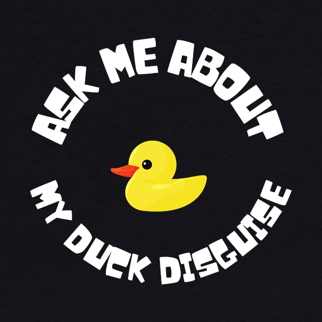 Ask me about my duck Disguise by Bubbly Tea